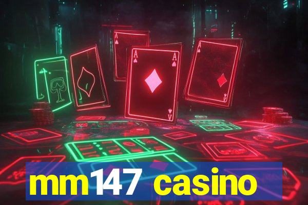 mm147 casino